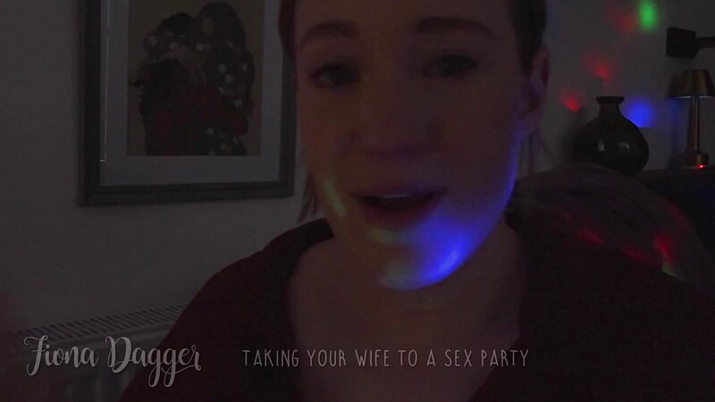 Fionadagger - Taking Your Wife To A Sex Party