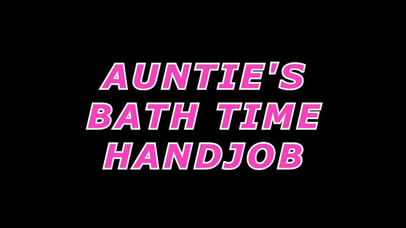 Xev Bellringer - Auntie's Bathtime Handjob